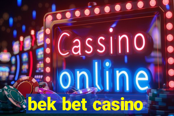 bek bet casino